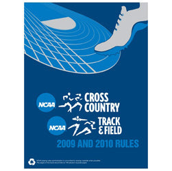2009 & 2010 NCAA Men's and Women's Cross Country Track and Field Rules (Two Year Publication) (Due November 2008)