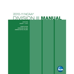 2010-2011 NCAA Division III Manual (Due Late Summer/Early Fall 2010)