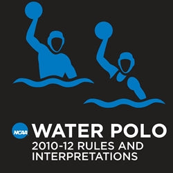 2010-2012 Men's & Women's Water Polo Rules (2 Year Publication) Due July 2010