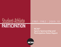 1981-82 - 2009-10 NCAA Sports Sponsorship and Participation Rates Report