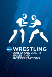 2011-12 and 2012-13 NCAA Wrestling Rules Book (2 Year Publication) Augusts 2011 