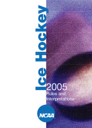 2005 NCAA Men's & Women's Ice Hockey Rules & Interpretations