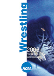 2005 NCAA Wrestling Rules and Interpretations