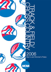 2006 NCAA Men's & Women's Track & Field & Cross Country Rules