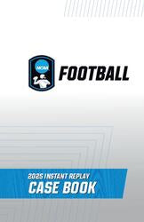 2025 NCAA Football Instant Replay Case Book
